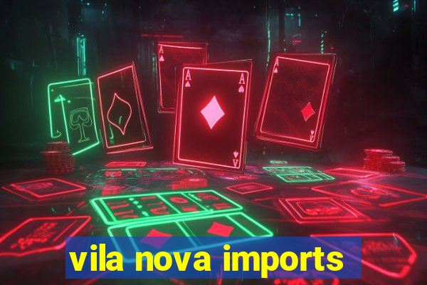 vila nova imports